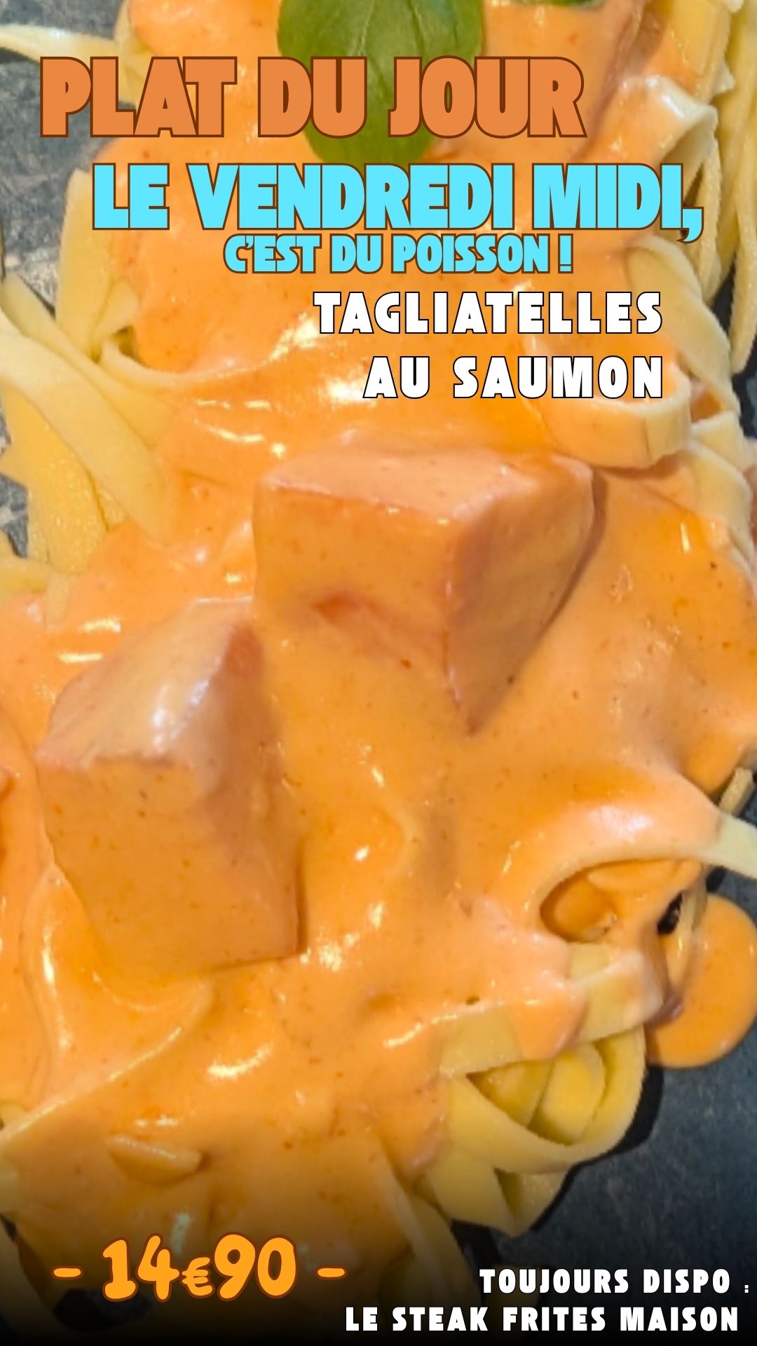 Vendredi : tagliatelles au saumon| 14€90